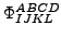 $ \Phi_{{IJKL}}^{{ABCD}}$