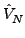 $ \hat{V}_{N}^{}$