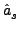 $\displaystyle \hat{a}_{s}^{}$