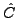 $ \hat{C}$