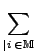 $\displaystyle \sum_{{\vert i\> \in {\mathbb M}}}^{}$