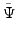 $\displaystyle \tilde{\Psi}$
