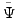 $ \tilde{\Psi}$