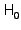$\displaystyle \bf\sf H_{0}^{}$
