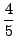 $\displaystyle {4\over 5}$